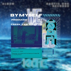 By Myself(Prod By Freek Van WorkUm)