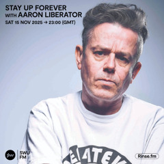 Stay Up Forever with Aaron Liberator - 15 November 2025