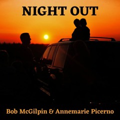 Night Out - Bob McGilpin & Annemarie Picerno - AMERICAN ROOTS SONG