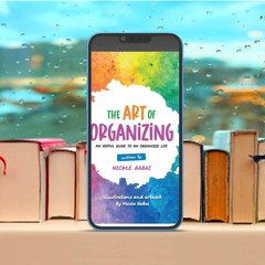 The Art of Organizing: An Artful Guide to an Organized Life . Download Freely [PDF]