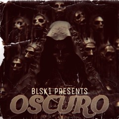 BLSK1 Presents OSCURO