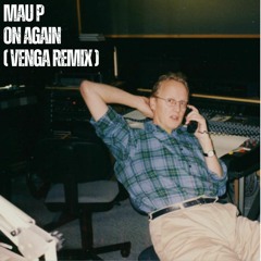 Mau P - On Again (VENGA Remix)