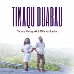 TINAQU DUABAU ft Mila Karikaritu