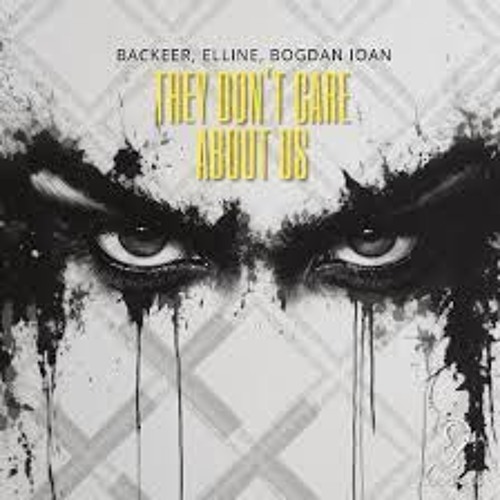 Backeer Elline feat. Bogdan Ioan - They Dont Care About Us