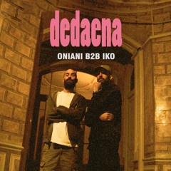 ONIANI B2B IKO  Dedaena [crew community night]