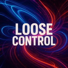 Loose control