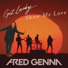 Daft Punk X Robin - Get Lucky Show Me Love ( Fred Genna Mashup Remix)