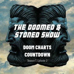 The Doomed and Stoned Show - Doom Charts Countdown (S7E2)