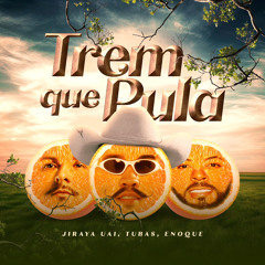 TREM QUE PULA - JIRAYA UAI, DJ TUBAS, ENOQUE