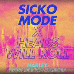 Sicko Mode X Heads Will Roll (Harley Hard Techno Mashup)