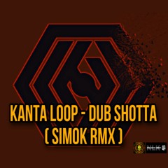 Kanta Loop - Dub Shotta (SIMOK RMX)
