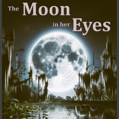 The Moon in her Eyes