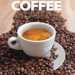(⚡READ⚡) PDF✔ A Coffee Lover's Guide to Coffee: All the Must - Know Coffee Metho