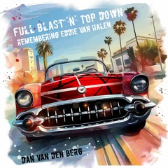 Full Blast 'n' Top Down | Remembering Eddie Van Halen | Dan van den Berg