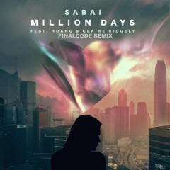 Sabai - Million Days (feat. Hoang & Claire Ridgely) - Finalcode Remix