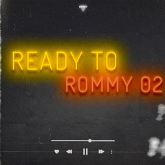 READY TO ROMMY 02