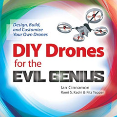 download KINDLE 📭 DIY Drones for the Evil Genius: Design, Build, and Customize Your