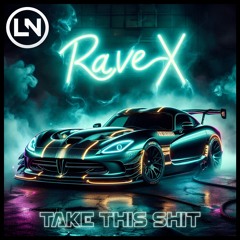 Rave-X - Take This Shit