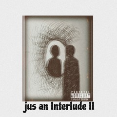 jus an interlude II w/khandakhulu. (unmixed & unmastered)