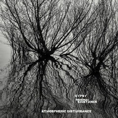 Gypsy & [original] Existence "Atmospheric Disturbance"
