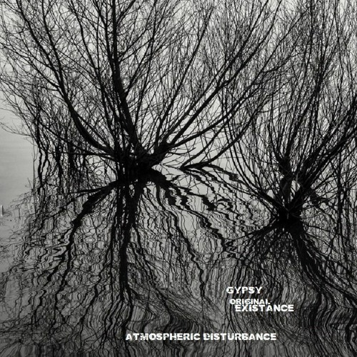 Gypsy & [original] Existence "Atmospheric Disturbance"