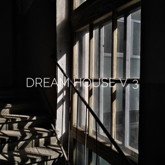 Dream House V. 3