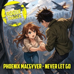Phoenix MacGyver Feat Boy Raver - You Never Let Go