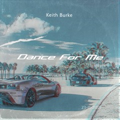 Keith Burke - Dance For Me