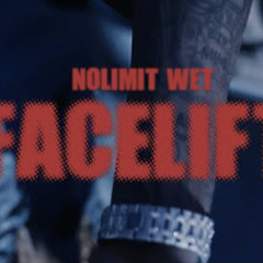 Facelift - NoLimit Wet / Drenchhh