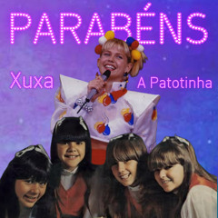 PARABÉNS DA XUXA A PATOTINHA-DAGLAR (GUII MESQUITA MASH)