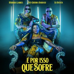 FREE DOWNLOAD Tati Quebra - É Por Isso Que Sofre (K&P B2B Mash'21) Kekko Ferreira,DJ Batata