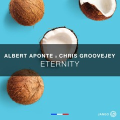 Albert Aponte, Chris Groovejey - Eternity / JANGO MUSIC / Out Now