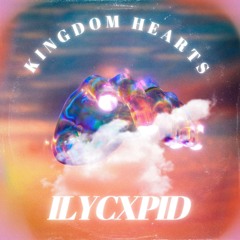 KINGDOM HEARTS - ILYCXPID