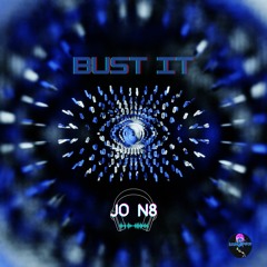 J0 N8 - Bust It