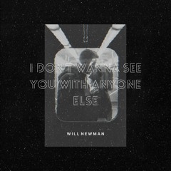 I Don't Wanna See You With Anyone Else