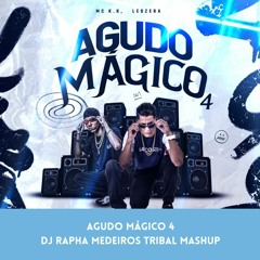 MC. K.K, LEOZERA - Agudo Mágico 4 (DJ Rapha Medeiros Tribal Mix)