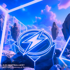 Alex Martin, Lacey - Restart (Hommecat Remix)