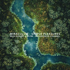 MiraculuM - Simple Pleasures 2024 August @ DI.FM