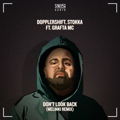 Dopplershift & Stokka ft. Grafta MC - Don't Look Back (Melinki Remix)