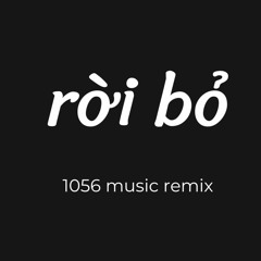 Rời Bỏ 1056 Music Mix