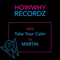 'Take Your Calm' by MXRTIN – HWY-RCZ PADAWANZ 020