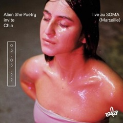 Alien She Poetry invite Chia • live au SOMA (Marseille)