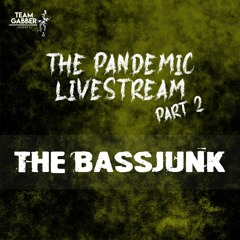 The Bassjunk - The Pandemic Livestream Part 2