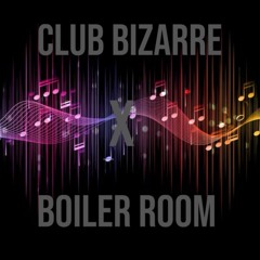 CLUB BIZZARE X BOILER ROOM