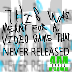 THIS WAS MEANT FOR A VIDEO GAME THAT NEVER RELEASED