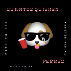 Cuantos Quieren Perreo - Pablito Mix & Monster Kid Mx (Bellaco Edition)