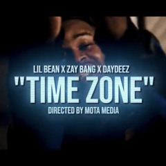 “Time Zone” - Lil Bean x ZayBang x DayDeez