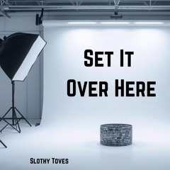Set It Over Here