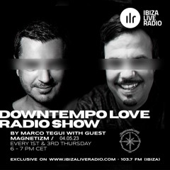 DowntempoLove Radioshow Hosted by Marco Tegui With Guest Magnetizm