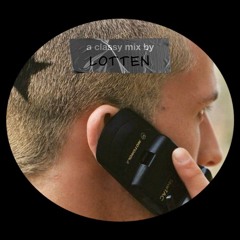 A classy mix by LOTTEN [EXCLUSIVE GUESTMIX]